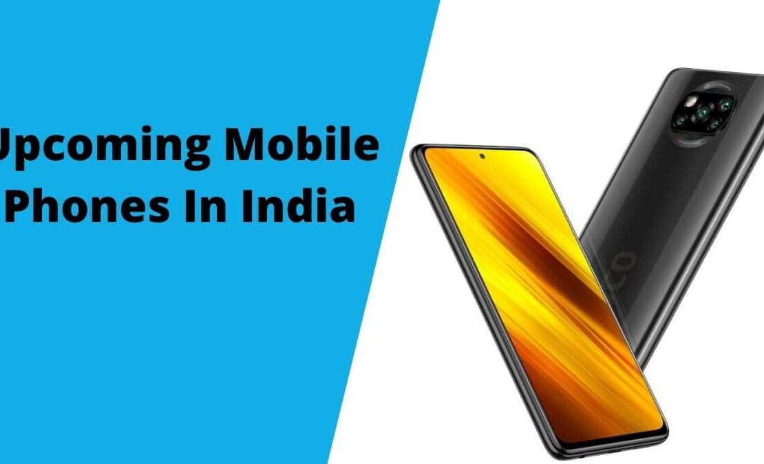 Upcoming Mobile Phones In India