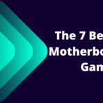 7 Best B550 Motherboards Gaming