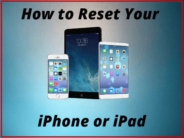 How to Reset Your iPhone or iPad with Easy Steps