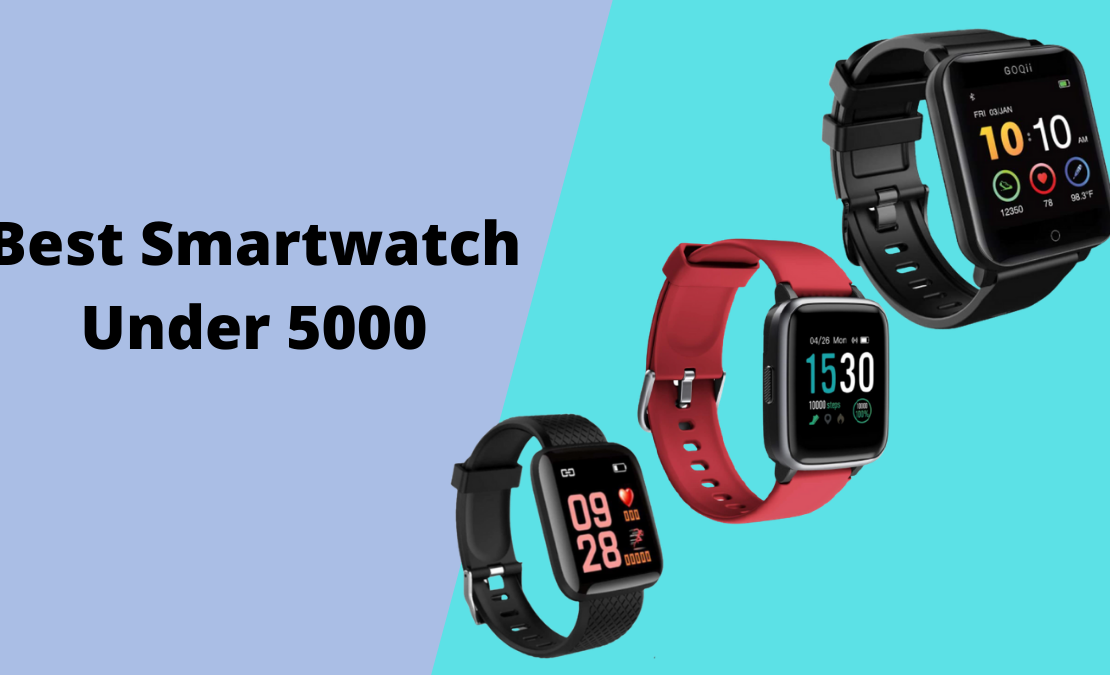Best Smartwatch Under 5000 in India