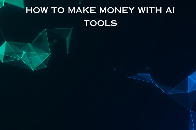 Make money with AI Tools